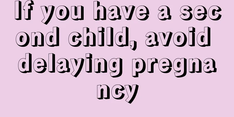 If you have a second child, avoid delaying pregnancy