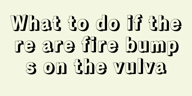 What to do if there are fire bumps on the vulva