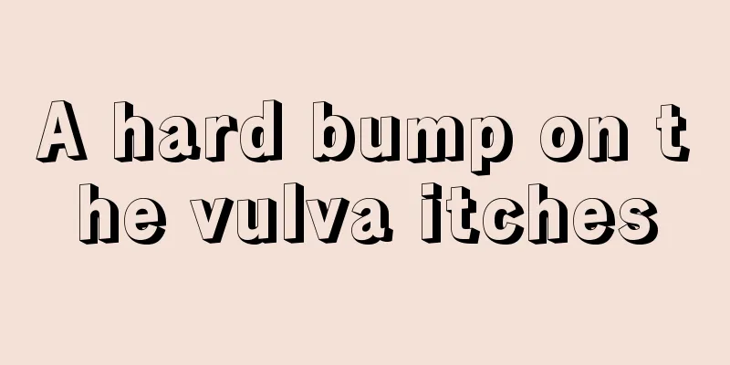 A hard bump on the vulva itches