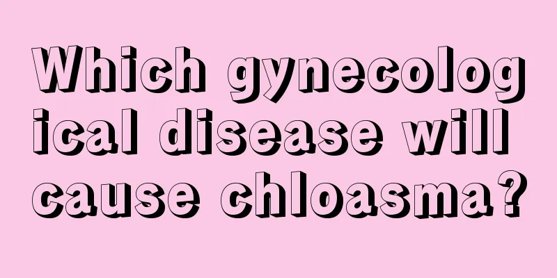 Which gynecological disease will cause chloasma?