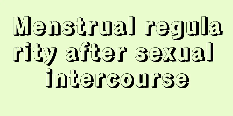 Menstrual regularity after sexual intercourse