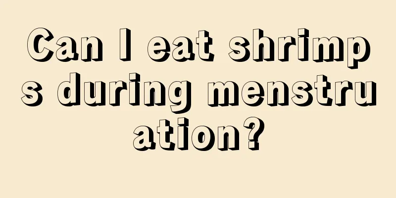 Can I eat shrimps during menstruation?