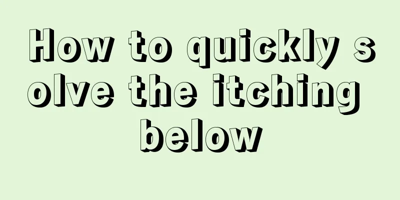 How to quickly solve the itching below