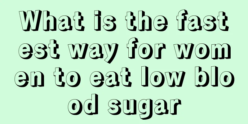 What is the fastest way for women to eat low blood sugar