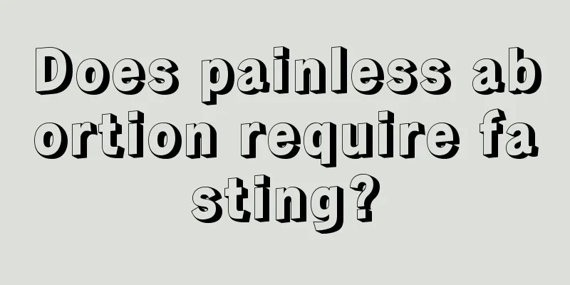 Does painless abortion require fasting?