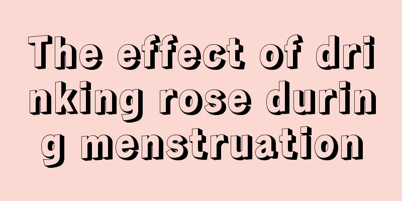 The effect of drinking rose during menstruation