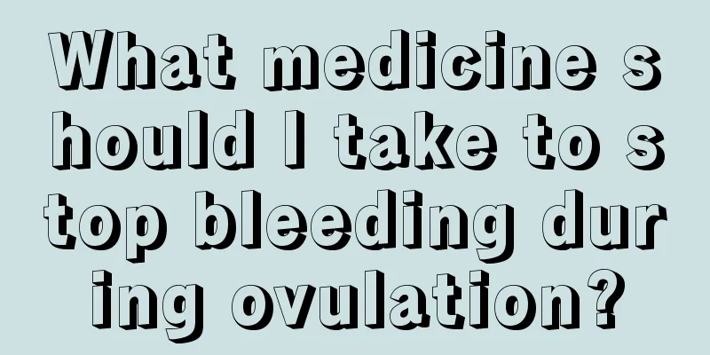 What medicine should I take to stop bleeding during ovulation?