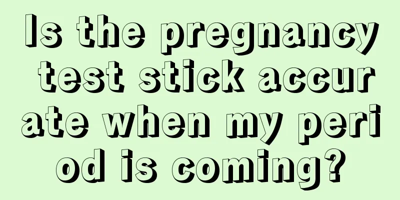 Is the pregnancy test stick accurate when my period is coming?