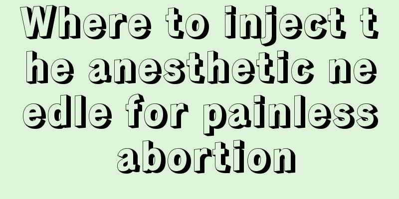 Where to inject the anesthetic needle for painless abortion