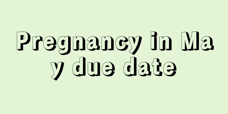 Pregnancy in May due date