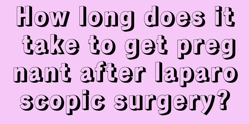 How long does it take to get pregnant after laparoscopic surgery?