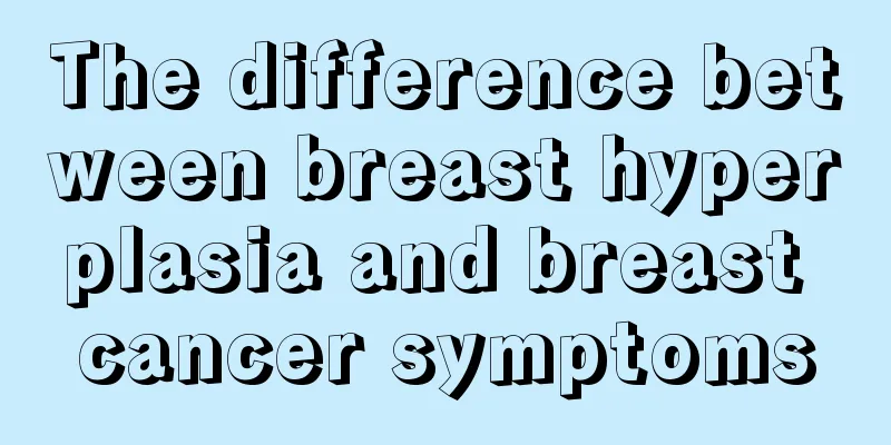 The difference between breast hyperplasia and breast cancer symptoms