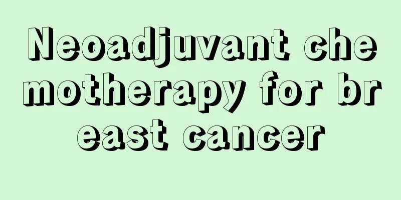 Neoadjuvant chemotherapy for breast cancer