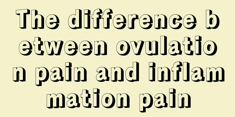 The difference between ovulation pain and inflammation pain