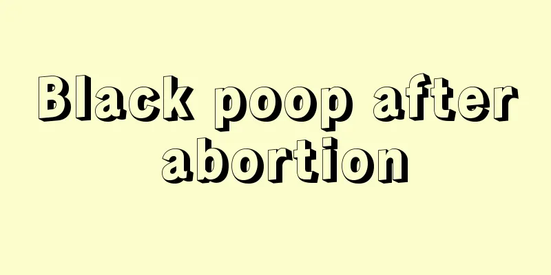 Black poop after abortion