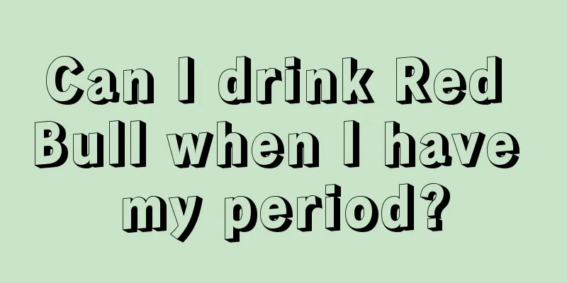 Can I drink Red Bull when I have my period?