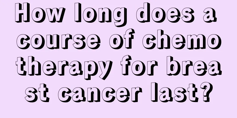 How long does a course of chemotherapy for breast cancer last?