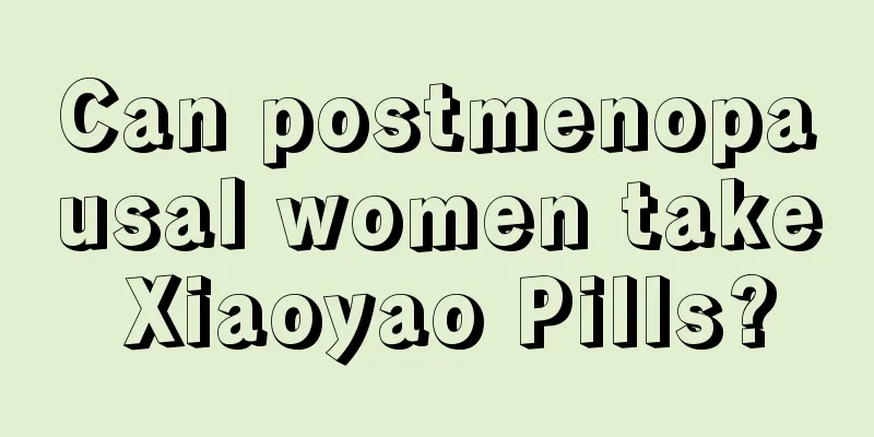 Can postmenopausal women take Xiaoyao Pills?