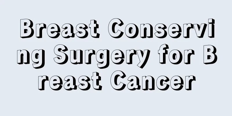 Breast Conserving Surgery for Breast Cancer