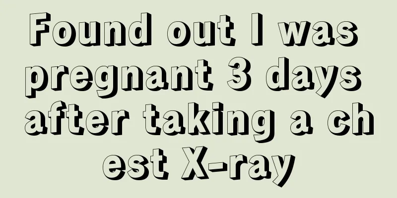 Found out I was pregnant 3 days after taking a chest X-ray