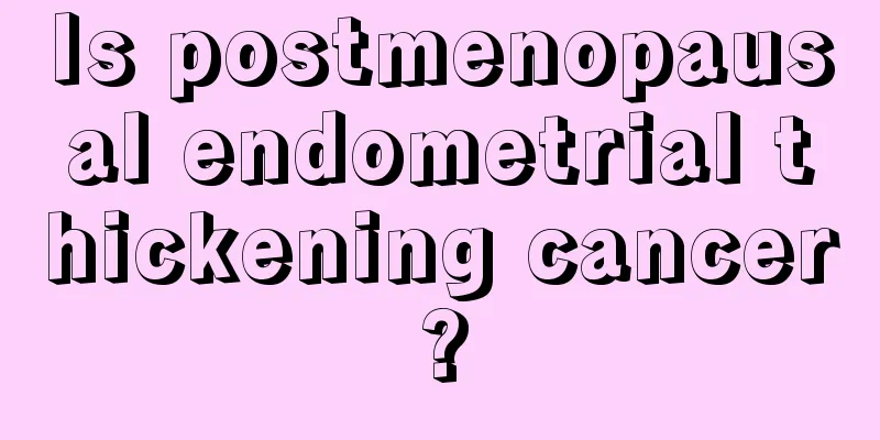 Is postmenopausal endometrial thickening cancer?