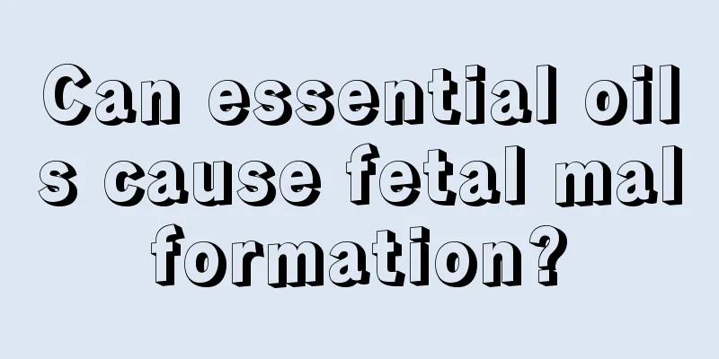 Can essential oils cause fetal malformation?