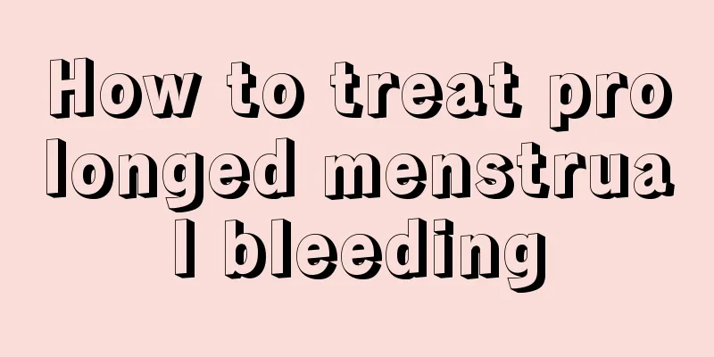 How to treat prolonged menstrual bleeding