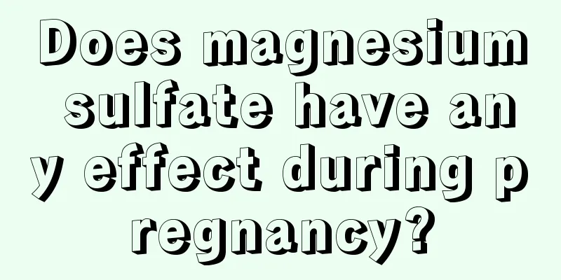 Does magnesium sulfate have any effect during pregnancy?