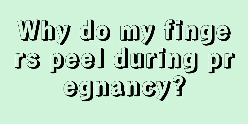 Why do my fingers peel during pregnancy?