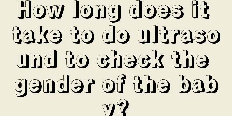 How long does it take to do ultrasound to check the gender of the baby?