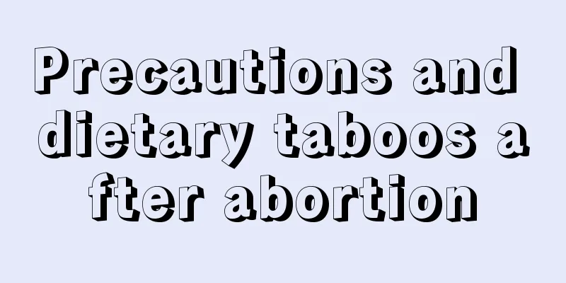 Precautions and dietary taboos after abortion