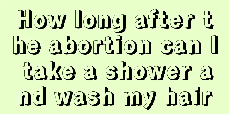 How long after the abortion can I take a shower and wash my hair