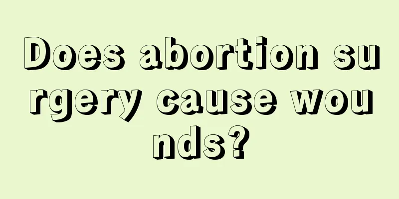 Does abortion surgery cause wounds?