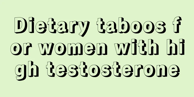 Dietary taboos for women with high testosterone