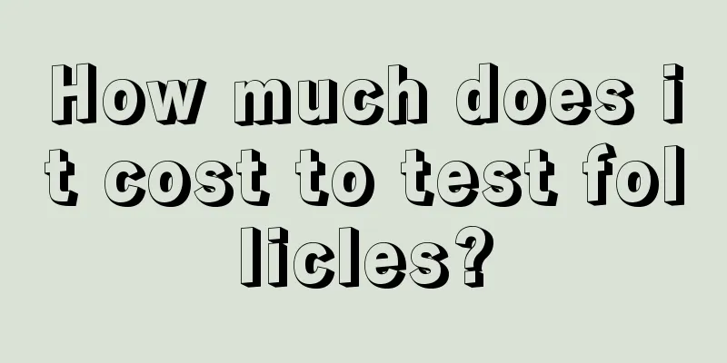 How much does it cost to test follicles?