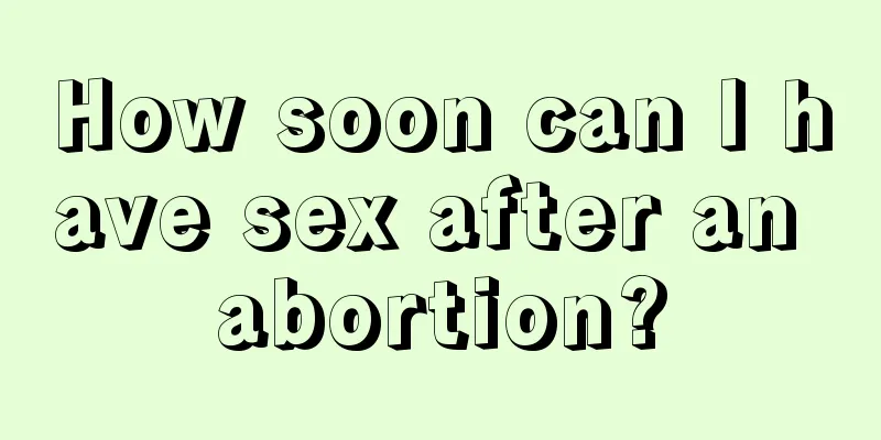 How soon can I have sex after an abortion?