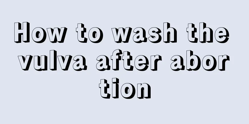 How to wash the vulva after abortion