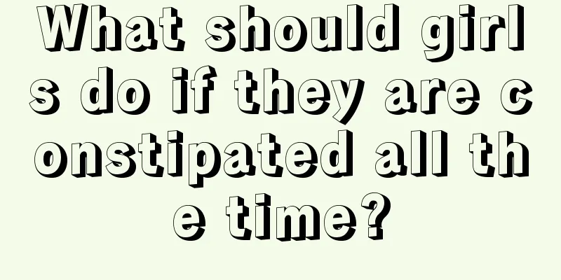 What should girls do if they are constipated all the time?