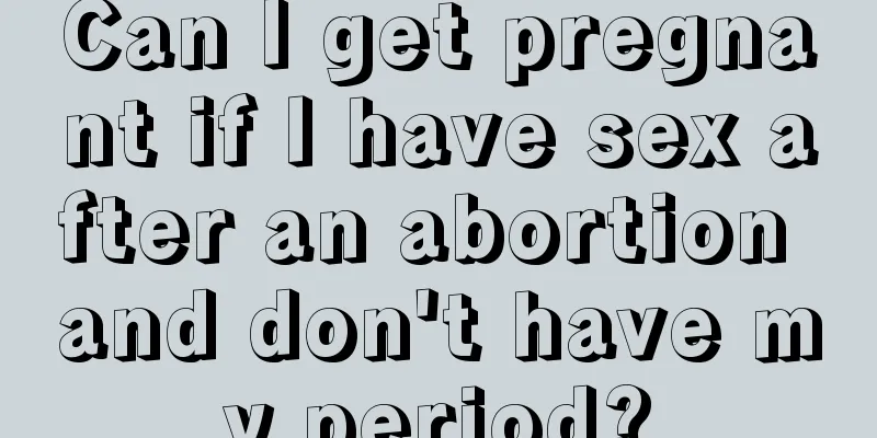 Can I get pregnant if I have sex after an abortion and don't have my period?