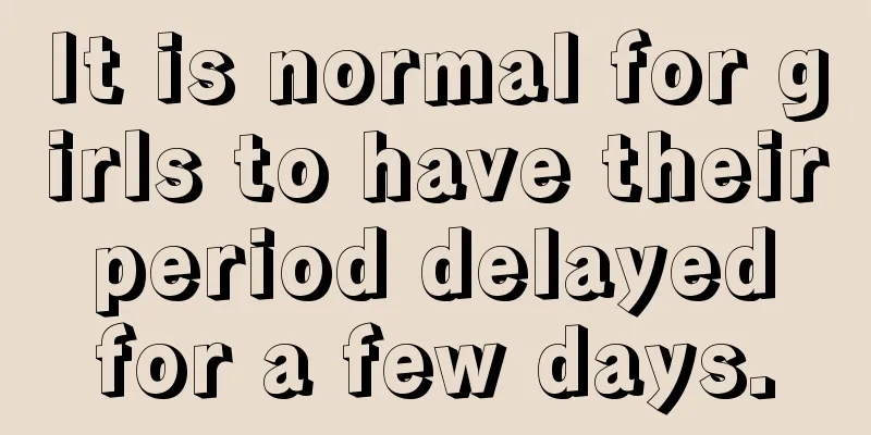 It is normal for girls to have their period delayed for a few days.