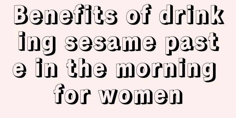 Benefits of drinking sesame paste in the morning for women