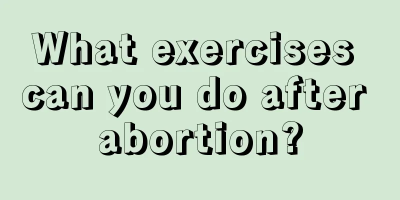 What exercises can you do after abortion?