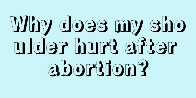 Why does my shoulder hurt after abortion?