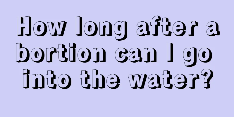 How long after abortion can I go into the water?