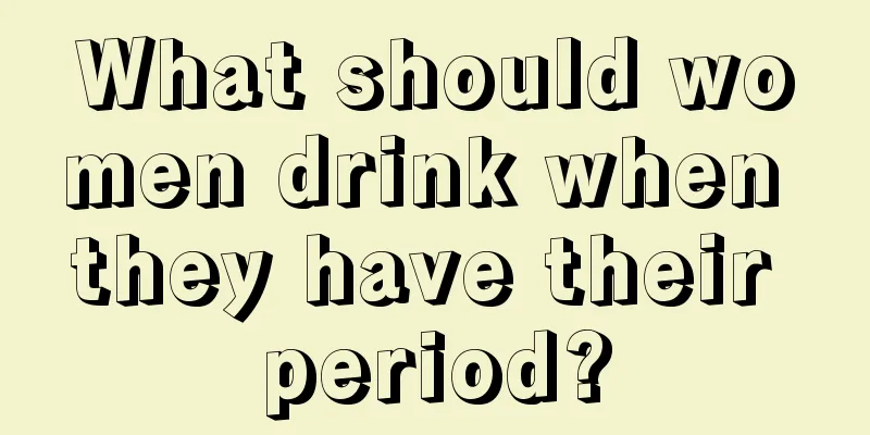 What should women drink when they have their period?