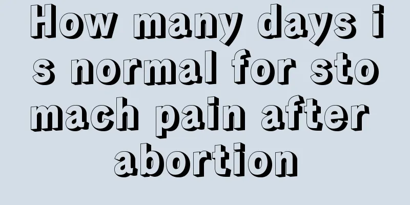 How many days is normal for stomach pain after abortion