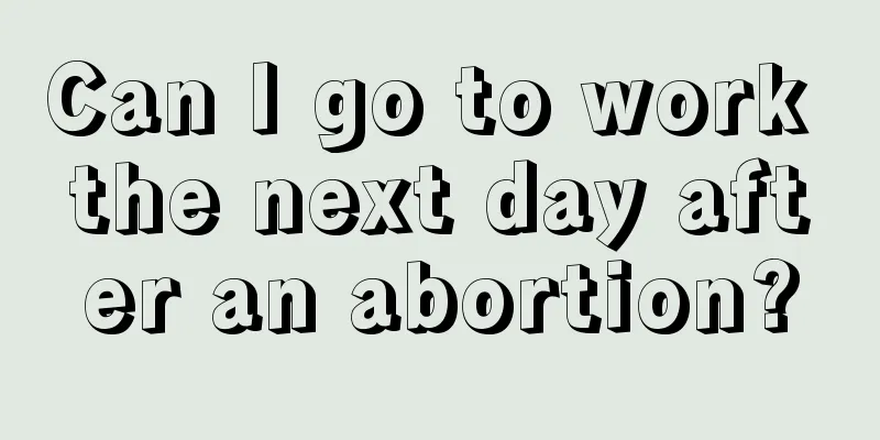 Can I go to work the next day after an abortion?