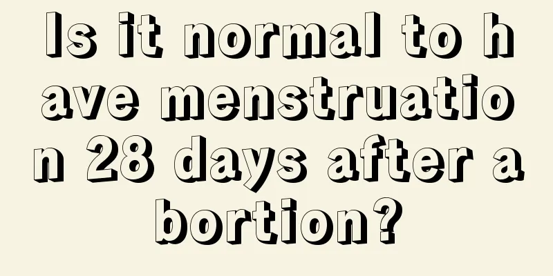 Is it normal to have menstruation 28 days after abortion?