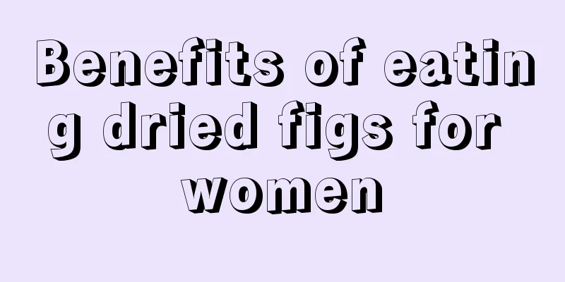 Benefits of eating dried figs for women