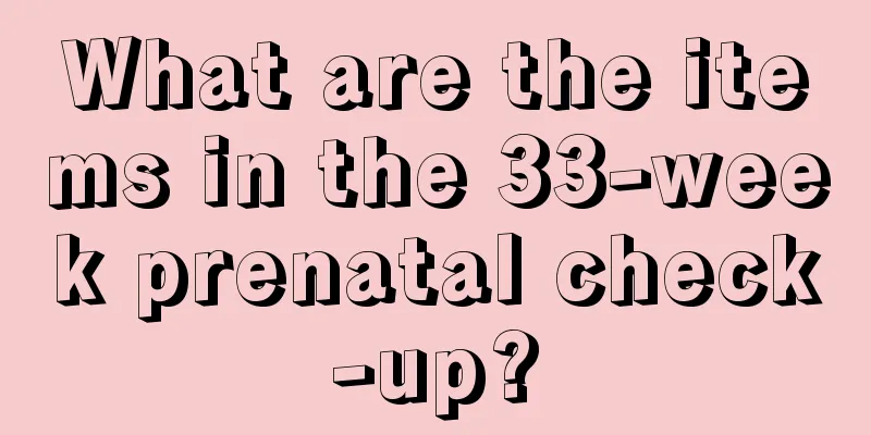 What are the items in the 33-week prenatal check-up?